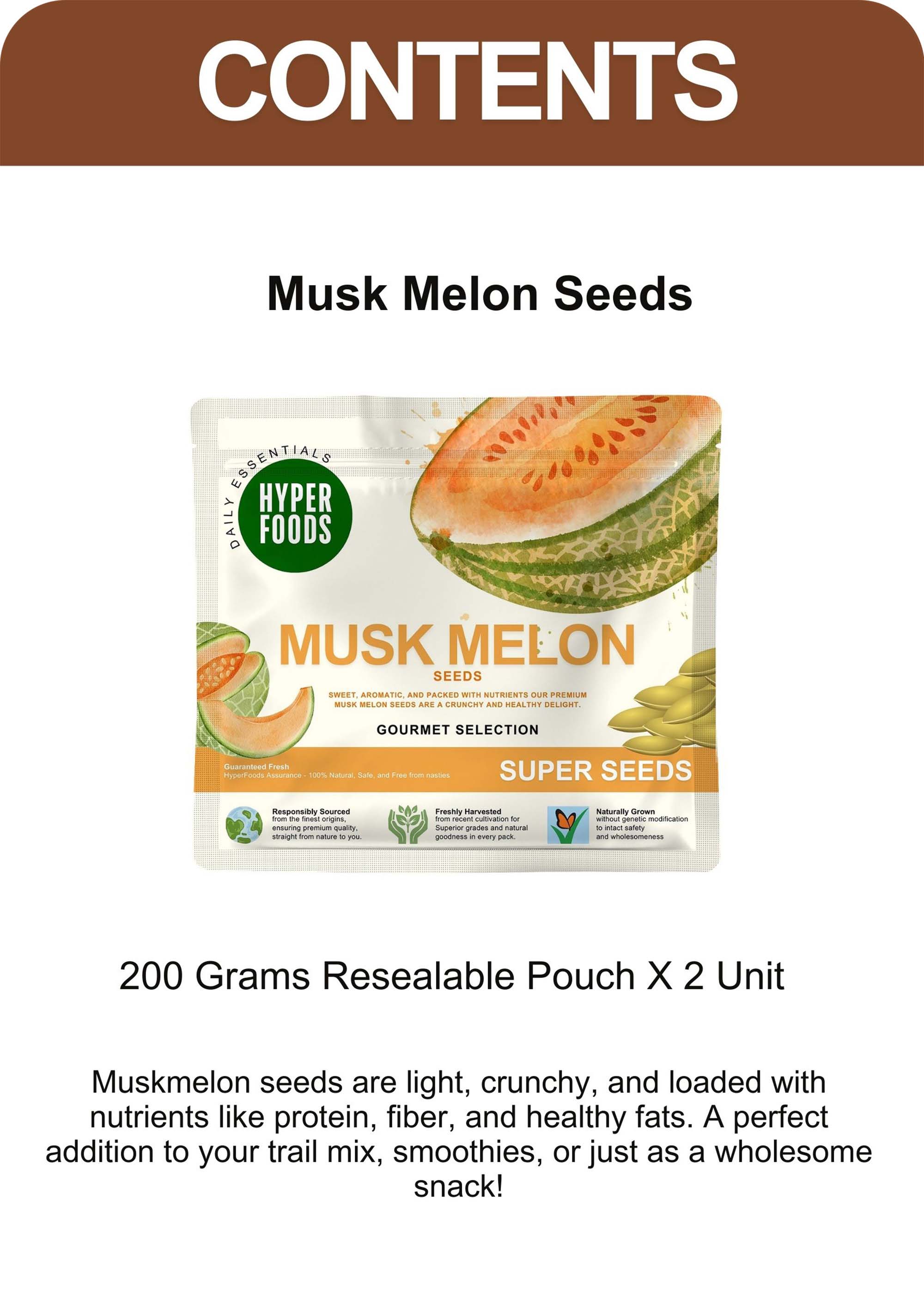 Musk Melon Seeds Resealable Pouch 400gm  (200gm x 2 Pack)